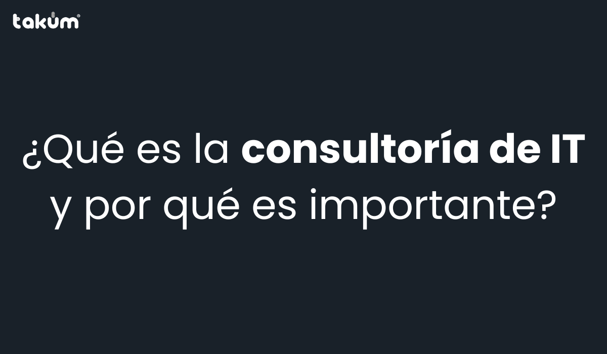 Qué es la consultoría de IT y por qué es importante