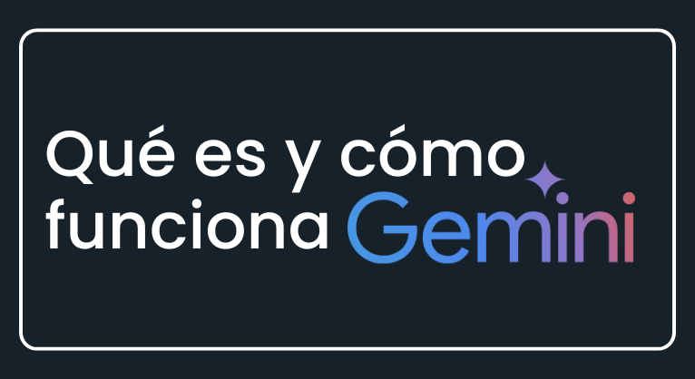 Qué es y cómo funciona&nbsp;Google Gemini