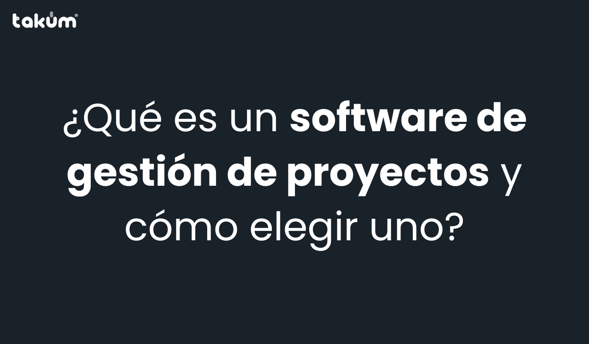 Qué es un Software de Gestión de Proyectos y cómo elegir uno